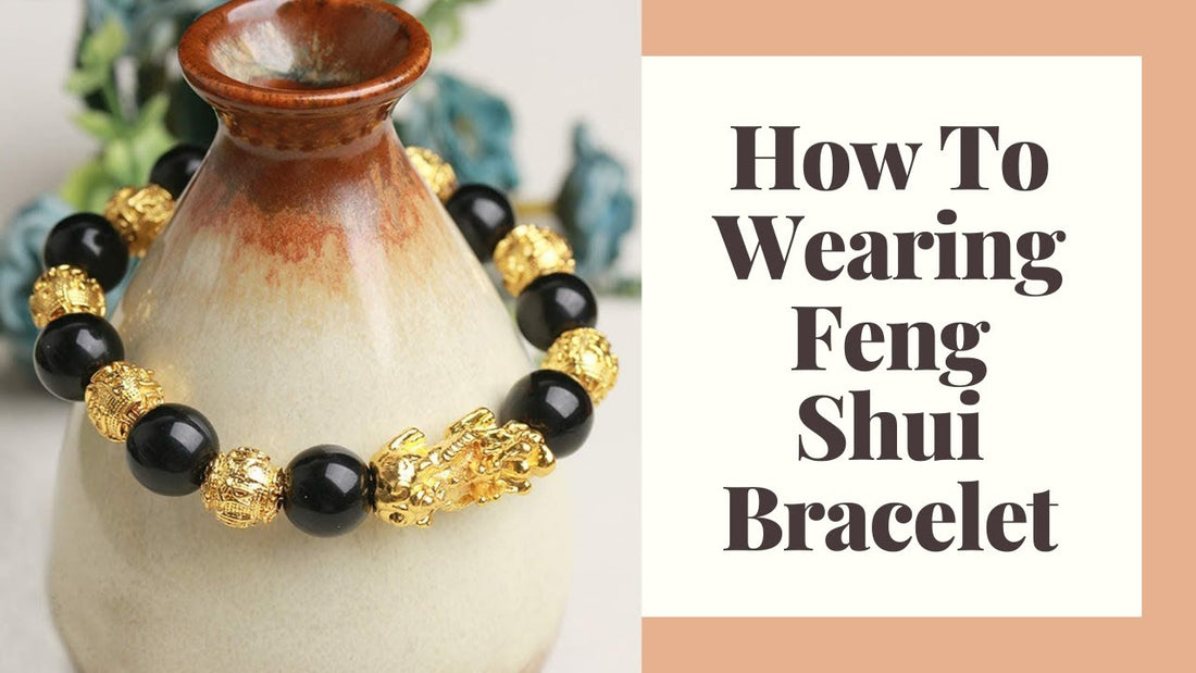 Feng Shui Bracelets: Maximizing Benefits &amp; Care Guide